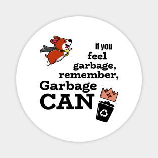 If you feel garbage, remember GARBAGE CAN Magnet